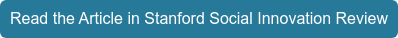 Read the Article in Stanford Social Innovation Review